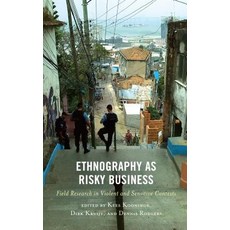 Ethnography as Risky Business: Field Research in Violent and Sensitive Contexts Hardcover