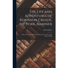 (영문도서) The Life and Adventures of Robinson Crusoe of York Mariner: With an Account of His Travels ... Hardcover, Legare Street Press, English, 9781019097496