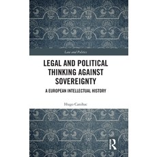 (영문도서)Legal and Political Thinking Against Sovereignty: A European Intellectual History Hardcover, Routledge, English, 9781032698236