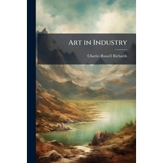 (英文圖書)Art in Industry: Being the Report of an Industrial Art Survey Conducted Under th... 平裝版, Nabu Press, English