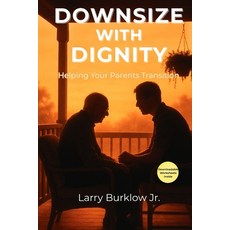 (英文圖書)Downsize With Dignity: Helping Your Parents Transition 平裝版, Downsize with Dignity Publi..., 英文