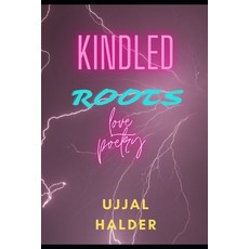 (영문도서) Kindled Roots: love poetry Paperback, Independently Published, English, 9798425502193