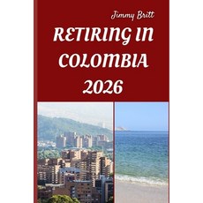 (영문도서)Retiring in Colombia 2026: Your Practical Guide to Affordable Living Vibrant Cu... Paperback, Independently Published, English, 9798276495033