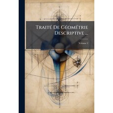 (영문도서)Traité De Géométrie Descriptive ...; Volume 2 Paperback, Nabu Press, English, 9781144409881