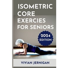 (영문도서) Isometric Core Exercises for Seniors: A Comprehensive Guide to Isometric Core Exercises for S... Paperback, Independently Published, English, 9798879501872