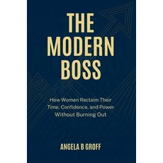 (英文圖書)The Modern Boss: How Women Reclaim Their Time Confidence and Power Without Bur... 平裝版, Independently Published, 英文