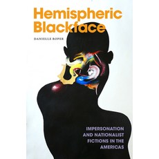(영문도서) Hemispheric Blackface: Impersonation and Nationalist Fictions in the Americas Paperback, Duke University Press, English, 9781478031888