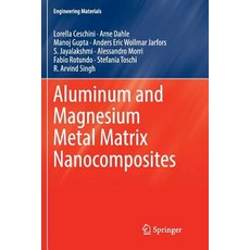 (영문도서) Aluminum and Magnesium Metal Matrix Nanocomposites Paperback, Springer, English, 9789811096808