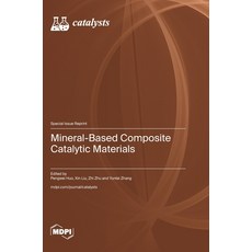 (영문도서)Mineral-Based Composite Catalytic Materials Hardcover, Mdpi AG, English, 9783725855872