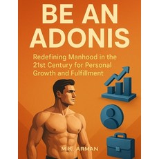 (英文圖書)Be an Adonis: Redefining Manhood in the 21st Century for Personal Growth and Ful... 平裝版, Independently Published, 英文