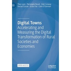 (영문도서) Digital Towns: Accelerating and Measuring the Digital Transformation of Rural Societies and E... Hardcover, Palgrave MacMillan, English, 9783030912468