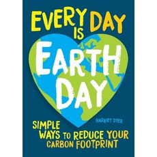 Every Day Is Earth Day: Simple Ways to Reduce Your Carbon Footprint Paperback, Andrews McMeel Publishing, English, 9781524862961