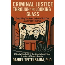 (영문도서)Criminal Justice Through the Looking Glass: Everything You Need to Know That You... Paperback, Independently Published, English, 9798292387251