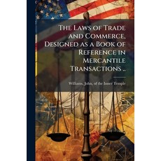 (영문도서)The Laws of Trade and Commerce Designed as a Book of Reference in Mercantile Tr... Paperback, Hutson Street Press, English, 9781025222059