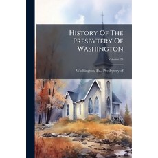 (英文書籍)History Of The Presbytery Of Washington; Volume 25 平裝版, Nabu Press, 英文