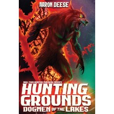 (英文圖書)Hunting Grounds: Dogmen of the Lakes 平裝版, Small Town Monsters Publishing, English, Paperback