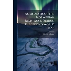 (영문도서)An Analysis of the Norwegian Resistance During the Second World War Hardcover, Hutson Street Press, English, 9781025114262
