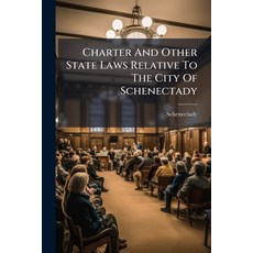 (영문도서)Charter And Other State Laws Relative To The City Of Schenectady: And By-laws An... Paperback, Nabu Press, English, 9781179695082