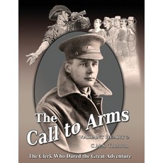 (영문도서) The Call to Arms: The Clerk Who Dared the Great Adventure Paperback, Quillpen Pty Ltd T/A Leaves..., English, 9781923212039