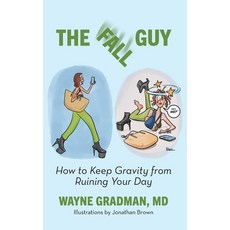(영문도서) The Fall Guy: How to Keep Gravity from Ruining Your Day Hardcover, Gradman Publishing, English, 9798991319416
