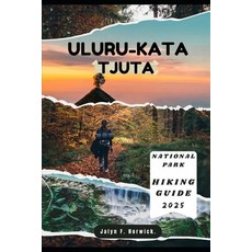 (英文圖書)Uluru-Kata Tjuta National Park Hiking Guide 2025 平裝版, Independently Published, 英文