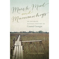(영문도서) Marsh Mud and Mummichogs: An Intimate Natural History of Coastal Georgia Hardcover, University of Georgia Press, English, 9780820347677