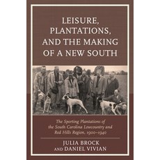 (英文圖書)Leisure Plantations and the Making of a New South: The Sporting Plantations of... 平裝版, Lexington Books, 英文