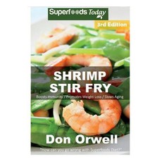 (영문도서) Shrimp Stir Fry: Over 60 Quick & Easy Gluten Free Low Cholesterol Whole Foods Recipes full of... Paperback, Createspace Independent Pub..., English, 9781724616388