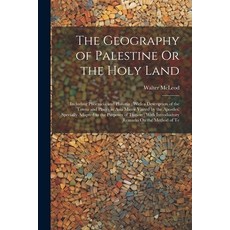 (영문도서) The Geography of Palestine Or the Holy Land: Including Phoenicia and Philistia; With a Descri... Paperback, Legare Street Press, English, 9781022186774