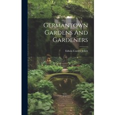 (영문도서) Germantown Gardens And Gardeners Hardcover, Legare Street Press, English, 9781020605147