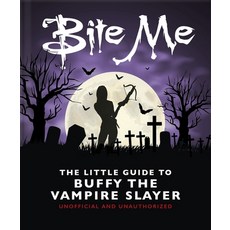 (영문도서) Bite Me: The Little Guide to Buffy the Vampire Slayer Hardcover, Oh, English, 9781035419708