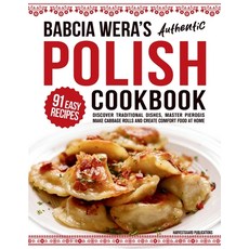 (영문도서) Babcia Wera's Authentic Polish Cookbook: Discover 91 Simple Recipes to Cook Tra... Paperback, Virago Publishing, English, 9781738919697