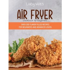 Air Fryer Cookbook for Beginners: Over 200 Flavor Filled Recipes For Beginners And Advanced Users Hardcover, Stratosphere Ltd, English, 9781801596770