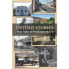(영문도서)Untold Stories: True Tales of Wallingford Connecticut Paperback, Fahrenheit Books, English, 9780996878579