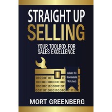 (영문도서) Straight Up Selling: Your Toolbox for Sales Excellence Paperback, Digitalcore, Inc., English, 9798987361870