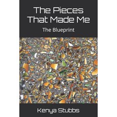 (영문도서)The Pieces That Made Me: The Blueprint Paperback, Independently Published, English, 9798242770829
