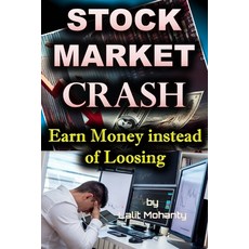 (영문도서) Stock Market Crash: Earn Money Instead of Loosing by Lalit Mohanty Paperback, Independently Published, English, 9798301045066