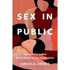 (영문도서)Sex in Public: The Transformative Social Power of Our Erotic Lives Hardcover, English, 9781541605435, Seal Press (CA)