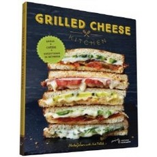 Grilled Cheese Kitchen: Bread + Cheese + Everything in Between, Chronicle Books