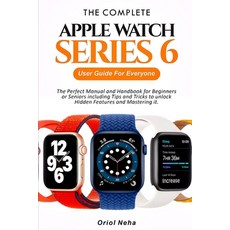 The Complete Apple Watch Series 6 User Guide for Everyone: The Perfect Manual and Handbook for Begin... Paperback, Independently Published, English, 9798566314938