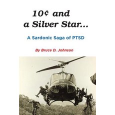 (영문도서) 10 Cents and a Silver Star . . . A Sardonic Saga of PTSD Paperback, Itsyourairplane.Com, LLC, English, 9780578420417