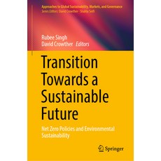 (영문도서) Transition Towards a Sustainable Future: Net Zero Policies and Environmental Su... Hardcover, Springer, English, 9789819757558