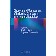 (영문도서) Diagnosis and Management of Endocrine Disorders in Interventional Radiology Hardcover, Springer, English, 9783030871888