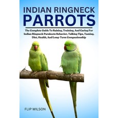 (英文圖書)Indian Ringneck Parrots: The Complete Guide To Raising Training And Caring For... 平裝版, Independently Published, 英文