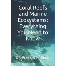 (英文圖書)Coral Reefs and Marine Ecosystems: Everything You Need to Know 平裝版, Independently Published, 英文