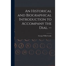 (영문도서) An Historical and Biographical Introduction to Accompany the Dial. -- Paperback, Hassell Street Press, English, 9781013791666