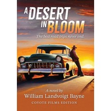 (英文圖書)A Desert in Bloom: The best road trips never end. 精裝版, Coyote Films Edition, 英文