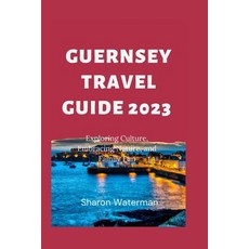 (영문도서) The Ultimate Guernsey Travel Guide 2023: Exploring Culture Embracing Nature and Family Fun Paperback, Independently Published, English, 9798858315636