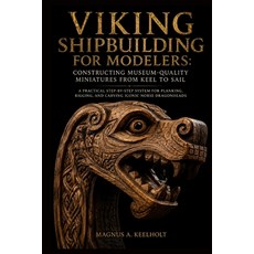 (영문도서)Viking Shipbuilding for Modelers: Constructing Museum-Quality Miniatures from Ke... Paperback, Independently Published, English, 9798198616394