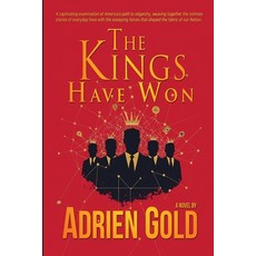 (영문도서)The Kings Have Won: A Sweeping Historical Epic of Power Greed and the Human Sp... Paperback, Adrien Gold, English, 9798989363049